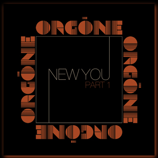 Orgone - New You, Part 1