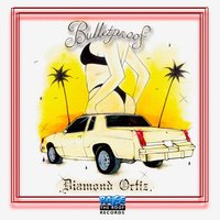 Diamond Ortiz - Bulletproof